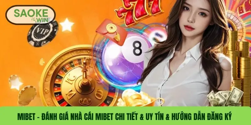 MIBET – Đánh Giá Nhà Cái MIBET Chi Tiết & Uy Tín & Hướng Dẫn Đăng Ký
