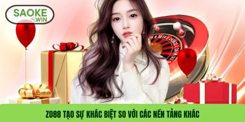 ZO88 tạo sự khác biệt so với các nền tảng khác