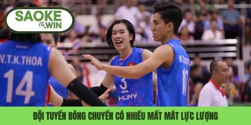 Đội tuyển bóng chuyền có nhiều mất mát lực lượng