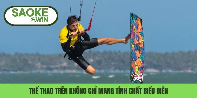 Thể thao trên không chỉ mang tính chất biểu diễn